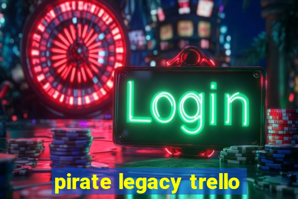 pirate legacy trello